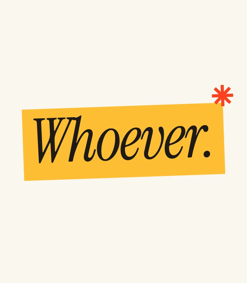 The Whoever wordmark: Whoever. in an italic serif on a yellow highlight, with a red asterisk